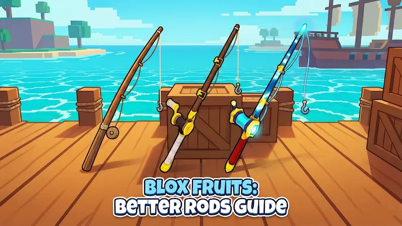 How to Get Better Rods in Blox Fruits